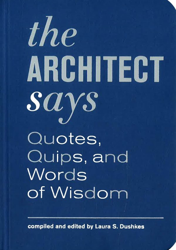 The Architect Says: Quotes, Quips, and Words of Wisdom Hot on Sale