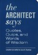 The Architect Says: Quotes, Quips, and Words of Wisdom Hot on Sale