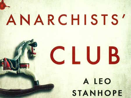 The Anarchists  Club: A Leo Stanhope Case Hot on Sale