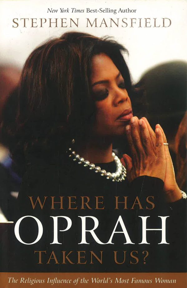 Where Has Oprah Taken Us? : The Religious Influence of the World s Most Famous Woman Hot on Sale