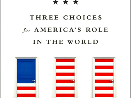 Superpower: Three Choices For America s Role In The World For Cheap