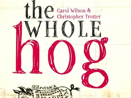 The Whole Hog: Recipes And Lore For Everything But The Oink For Cheap