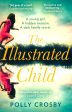 The Illustrated Child: 2020���S Most Haunting And Magical Literary Fiction Debut Novel About A Young Woman���S Search F Sale