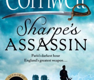 Sharpe s Assassin: Sharpe Is Back In The Gripping, Epic New Historical Novel From The Global Bestselling Author: Book 21 (The Sharpe Series) For Sale