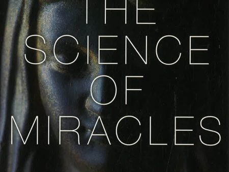 Science Of Miracles: Investigating The Incredible. Hot on Sale