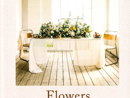 Flowers Every Day: Inspired Florals For Home, Gifts And Gatherings Online