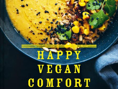 Happy Vegan Comfort Food: Simple And Satisfying Plant-Based Recipes For Every Day For Discount