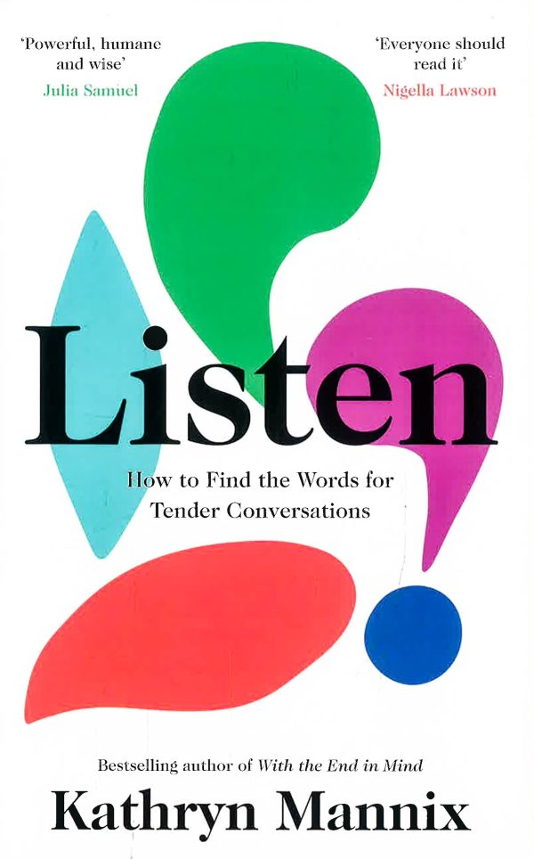 Listen: A Powerful New Book About Life, Death, Relationships, Mental Health And How To Talk About What Matters From The Sunday Times Bestselling Author Of With The End In Mind Online